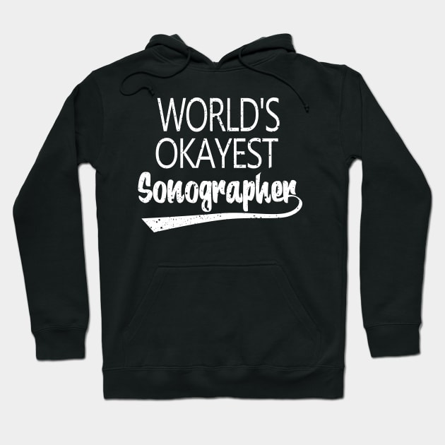 World's Okayest Sonographer Hoodie by Gavinstees